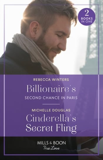 Billionaire's Second Chance In Paris / Cinderella's Secret Fling Winters Rebecca