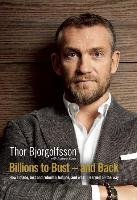 Billions to Bust and Back Bjorgolfsson Thor