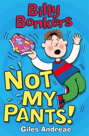 Billy Bonkers: Not My Pants! Andreae Giles