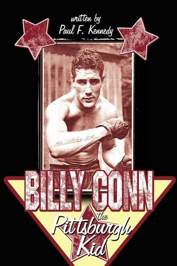 Billy Conn - The Pittsburgh Kid Kennedy Paul F.