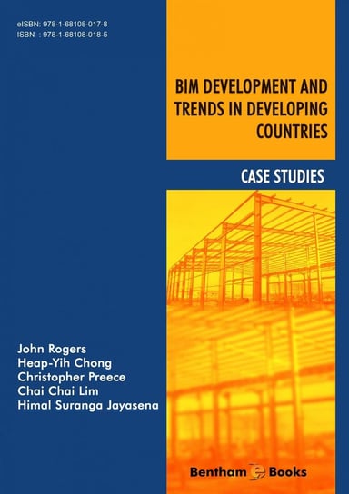 BIM Development and Trends in Developing Countries: Case Studies Heap-Yih Chong, John Rogers, Himal Suranga Jayasena