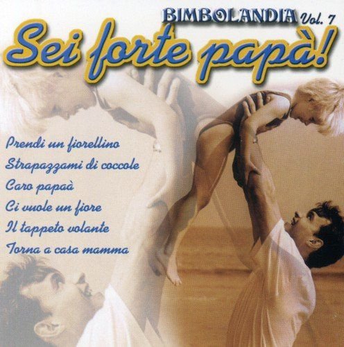 Bimbolandia-Sei Forte Papa! 7 Various Artists