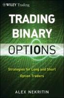 Binary Options: Strategies for Directional and Volatility Trading Nekritin Alex