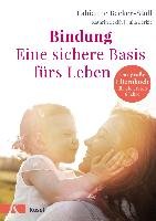 Bindung - eine sichere Basis fürs Leben Becker-Stoll Fabienne, Beckh Kathrin, Berkic Julia