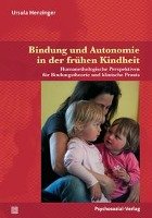 Bindung und Autonomie in der frühen Kindheit Henzinger Ursula