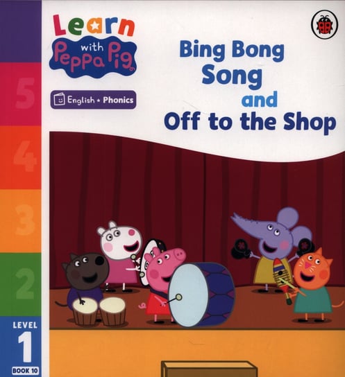 Bing Bong Song and Off to the Shop. Learn with Peppa Phonics. Level 1 Book 10 (Phonics Reader) Opracowanie zbiorowe