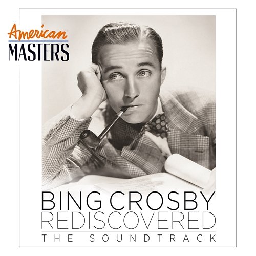 Bing Crosby Rediscovered: The Soundtrack Bing Crosby