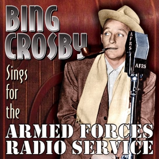 Bing Crosby Sings For The Armed Forces Radio Service Crosby Bing