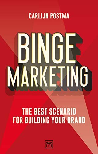 Binge Marketing: The Best Scenario for Building Your Brand Carlijn Postma