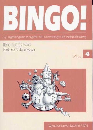 Bingo! 4 Plus. Podręcznik do języka angielskiego Ściborowska Barbara, Kubrakiewicz Ilona