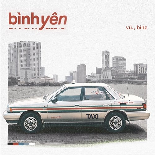 bình yên Vũ. & Binz