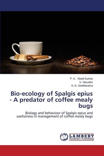 Bio-ecology of Spalgis epius - A predator of coffee mealy bugs Vinod Kumar P. K.
