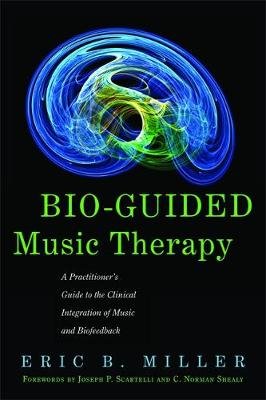 Bio-Guided Music Therapy Miller Eric B.