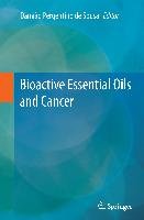Bioactive Essential Oils and Cancer Springer International Publishing, Springer International Publishing Ag