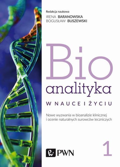 Bioanalityka. Tom 1 Staneczko-Baranowska Irena, Buszewski Bogusław