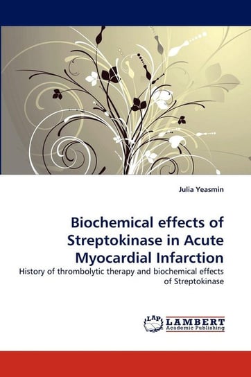 Biochemical effects of Streptokinase in Acute Myocardial Infarction Yeasmin Julia