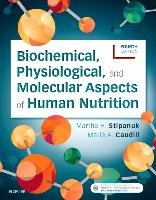 Biochemical, Physiological, and Molecular Aspects of Human Nutrition Stipanuk Martha H., Caudill Marie A.