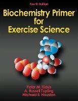 Biochemistry Primer for Exercise Science Tiidus Peter M., Tupling Russell A., Houston Michael E., Tiidus Peter, Houston Michael