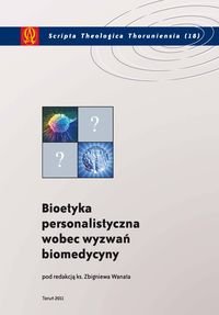 Bioetyka personalistyczna wobec wyzwań biomedycyny Opracowanie zbiorowe