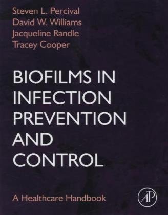 Biofilms in Infection Prevention and Control Elsevier Ltd. Oxford
