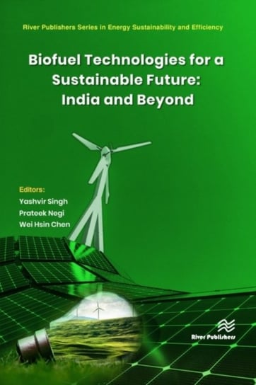Biofuel Technologies for a Sustainable Future: India and Beyond Opracowanie zbiorowe