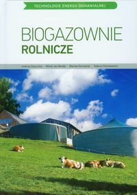Biogazownie rolnicze Opracowanie zbiorowe