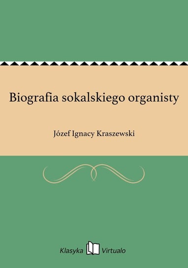 Biografia sokalskiego organisty Kraszewski Józef Ignacy