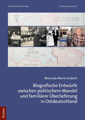 Biografische Entwürfe zwischen politischem Wandel und familiärer Überlieferung in Ostdeutschland Tectum-Verlag