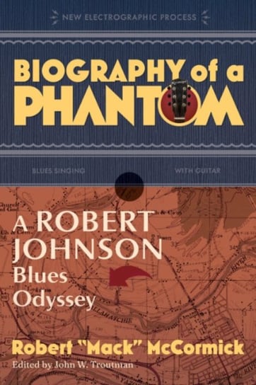 Biography of a Phantom: A Robert Johnson Blues Odyssey Opracowanie zbiorowe