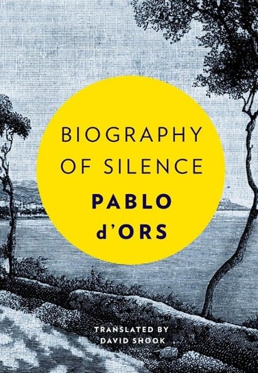 Biography of Silence. An Essay on Meditation Pablo D'Ors