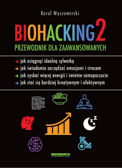 Biohacking 2. Przewodnik dla zaawansowanych Wyszomirski Karol