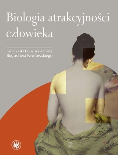 Biologia atrakcyjności człowieka Pawłowski Bogusław