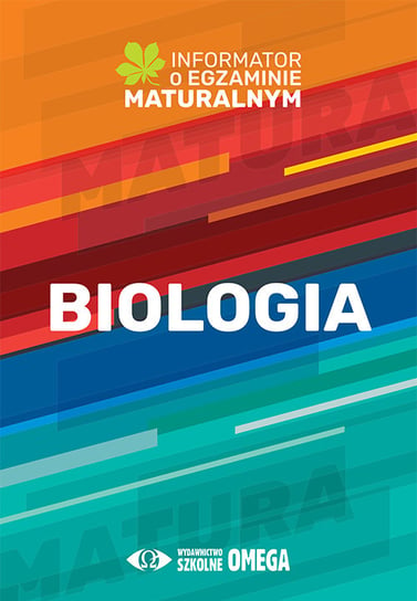Biologia. Informator o egzaminie maturalnym z biologii od roku szkolnego 2022/2023 Opracowanie zbiorowe