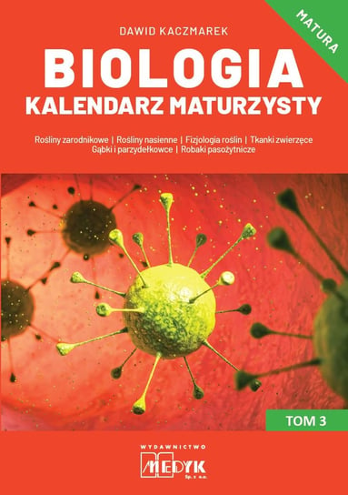 Biologia. Kalendarz Maturzysty. Tom 3 Kaczmarek Dawid