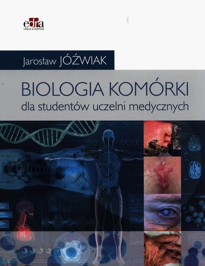 Biologia komórki. Podręcznik dla studentów uczelni medycznych Jóźwiak Jarosław