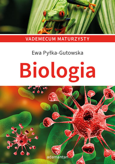 Biologia. Vademecum maturzysty Pyłka-Gutowska Ewa
