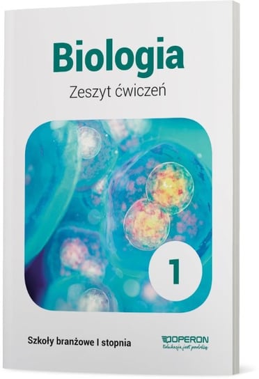 Biologia. Zeszyt ćwiczeń. Klasa 1. Szkoła branżowa I stopnia Jakubiak Beata, Szymańska Renata
