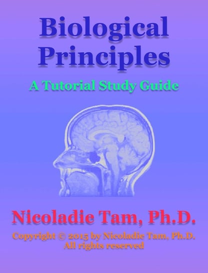 Biological Principles: A Tutorial Study Guide Nicoladie Tam