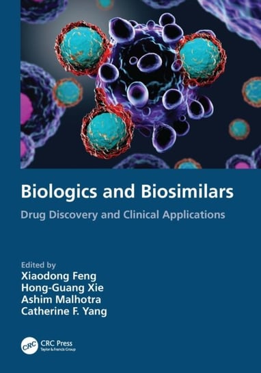 Biologics and Biosimilars: Drug Discovery and Clinical Applications Opracowanie zbiorowe