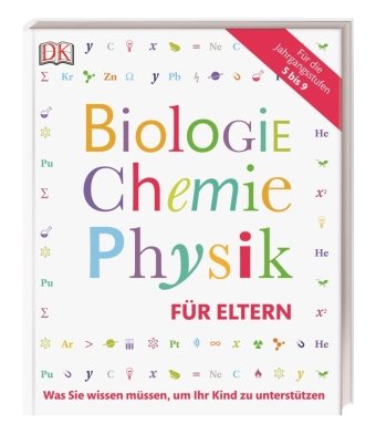 Biologie, Chemie, Physik für Eltern Dorling Kindersley Verlag, Dorling Kindersley