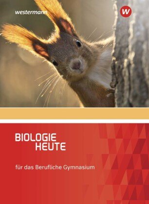 Biologie heute - Ausgabe für das Berufliche Gymnasium Bildungsverlag EINS