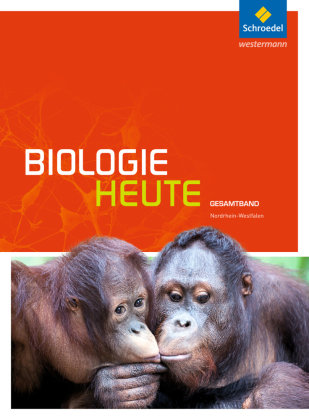 Biologie heute Gesamtband. Schülerband. Sekundarstufe 2. Nordrhein-Westfalen Schroedel Verlag Gmbh, Schroedel