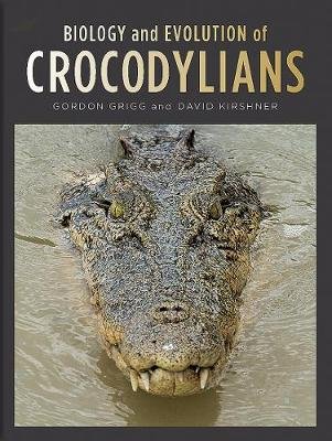 Biology and Evolution of Crocodylians Grigg Gordon C., Kirshner David