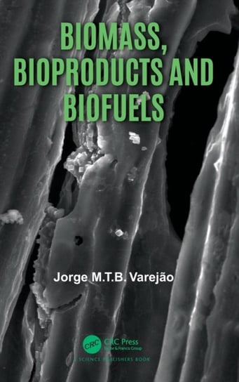 Biomass, Bioproducts and Biofuels Jorge M.T.B. Varejao