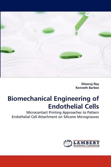 Biomechanical Engineering of Endothelial Cells Roy Dheeraj