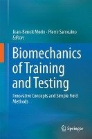Biomechanics of Training and Testing Springer-Verlag Gmbh, Springer International Publishing