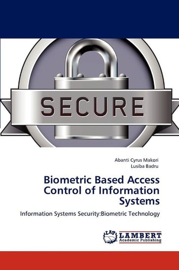 Biometric Based Access Control of Information Systems Cyrus Makori Abanti