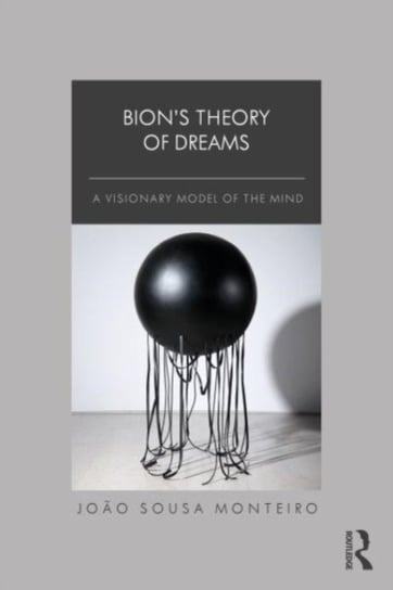 Bion's Theory of Dreams: A Visionary Model of the Mind Taylor & Francis Ltd.
