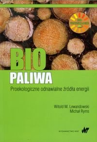 Biopaliwa. Proekologiczne odnawialne źródła energii Lewandowski Witold M., Ryms Michał