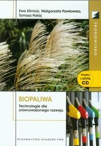 Biopaliwa. Technologie dla zrównoważonego rozwoju + CD Klimiuk Ewa, Pawłowska Małgorzata, Pokój Tomasz